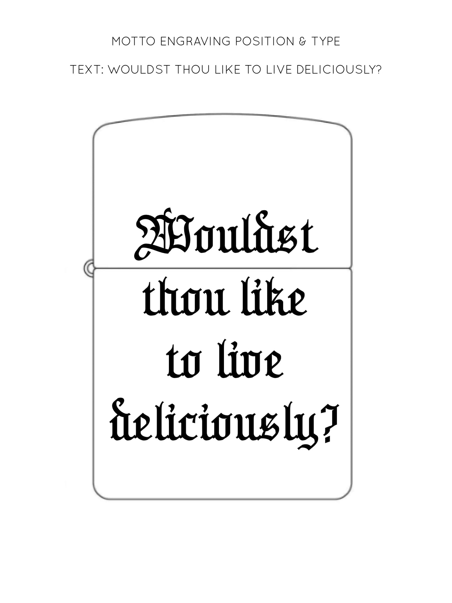 Wouldst thou like to live deliciously engraving for brass zippo lighter case